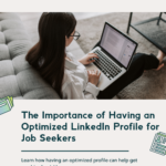 The Importance of Having an Optimized LinkedIn Profile for Job Seekers