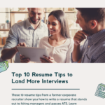 Top 10 Resume Tips to Land More Interviews